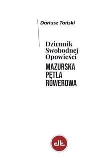 Strona tytułowa książki Dziennik Swobodnej Opowieści Mazurska Pętla Rowerowa