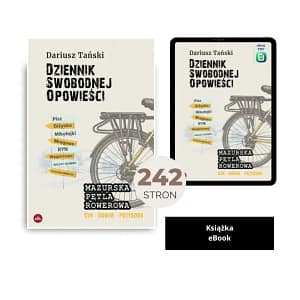 Dziennik Swobodnej Opowieści. MAZURSKA PĘTLA ROWEROWA (książka, ebook)