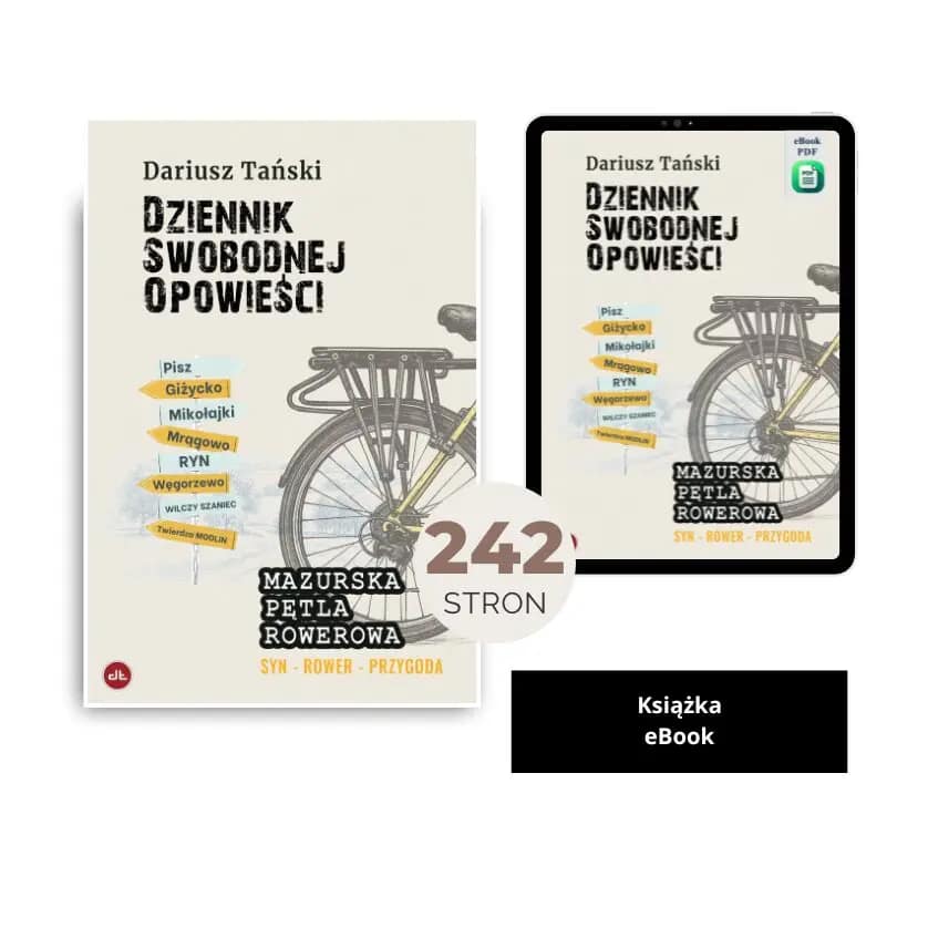 Dziennik Swobodnej Opowieści. MAZURSKA PĘTLA ROWEROWA (książka, ebook)